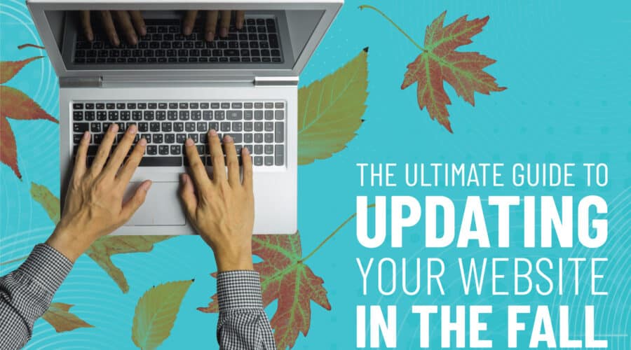 The Ultimate Guide to Updating Your Website in the Fall | Image with text for blog The Ultimate Guide to Updating Your Website in the Fall | PMC Media Group